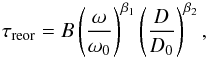 \begin{equation} \label{eq:reorientation} \tau_{\rm reor} = B \left(\frac{\omega}{\omega_0}\right)^{\beta_1} \left(\frac{D}{D_0}\right)^{\beta_2}, \end{equation}