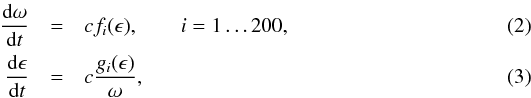 \begin{eqnarray} \label{eq:domega}\frac{{\rm d}\omega}{{\rm d} t} &=& c f_i(\epsilon),\qquad i = 1 \dots 200,\\ \label{eq:depsil}\frac{{\rm d}\epsilon}{{\rm d} t} &=& {c \frac{g_i(\epsilon)}{\omega}}, \end{eqnarray}