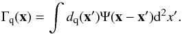 \begin{equation} \label{eq:estimator} \Gamma_{\rm q}(\vec{x})=\int d_{\rm q}(\vec{x}^{\prime})\Psi(\vec{x}-\vec{x}^{\prime})\d^2x^{\prime} . \end{equation}