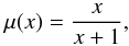 \begin{equation} \mu(x) = \frac{x}{x+1}, \label{eq:intfun} \end{equation}