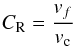 \begin{eqnarray} C_{\rm R} = \frac{v_{f}}{v_{\rm c}} \end{eqnarray}