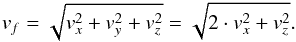 \begin{eqnarray} v_{f} = \sqrt{v_{x}^{2} + v_{y}^{2} + v_{z}^{2}} = \sqrt{2 \cdot v_{x}^{2} + v_{z}^{2}}. \end{eqnarray}