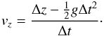 \begin{eqnarray} v_{z} = \frac{\Delta z - \frac{1}{2}g\Delta t^{2}}{\Delta t}\cdot \end{eqnarray}