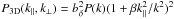 \hbox{$P_{\rm 3D}(k_\parallel,k_\perp) = b_\delta^2 P(k) (1+\beta k_\parallel^2/k^2)^2$}
