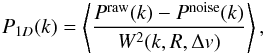 \begin{eqnarray} P_{1D}(k) = \left< \frac{ P^{\rm raw}(k) - P^{\rm noise}(k) }{W^2(k,R,\Delta v)} \right> , \label{eq:P1D_FFT} \end{eqnarray}