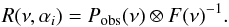 \begin{equation} R(\nu, \alpha_{i})= P_{\rm obs}(\nu) \otimes F(\nu)^{-1}. \end{equation}