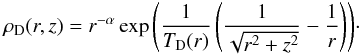 \begin{eqnarray} \rho_{\rm D}(r,z) = r^{-\alpha} \exp{\left( {1 \over T_{\rm D}(r)}\left({1 \over \sqrt{r^2+z^2}}-{1 \over r}\right)\right) } \cdot \label{rhoD} \end{eqnarray}