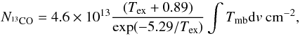 \begin{equation} \mathit{N_{\rm ^{13}CO}}=4.6\times10^{13}\frac{(T_{\rm ex}+0.89)}{\exp(-5.29/T_{\rm ex})}\int T_{\rm mb}{\rm d}v ~\rm cm^{-2}, \end{equation}