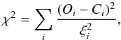 \begin{equation} \chi^2 = \sum_i{ \frac{(O_i-C_i)^2}{\xi_i^2}}, \end{equation}