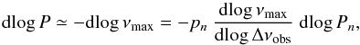 \begin{equation} \dlog P \simeq - \dlog \numax = - p_n\ {\dlog {\numax} \over\dlog \Dnuobs} \ \dlog P_n , \label{dif-pentes} \end{equation}