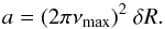 \begin{equation} \label{acceleration} a = (2\pi \numax)^2 \ \dR . \end{equation}