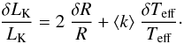 \begin{equation} \label{lum-temp-rayon} {\delta L\ind{K}\over L\ind{K}}=2\ {\dR \over R} + \langle k\rangle \ {\delta T_{\rm eff} \over T_{\rm eff}}\cdot \end{equation}