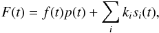 Mathematical equation: \begin{equation} F(t) = f(t) p(t) + \sum_i k_i s_i(t), \end{equation}