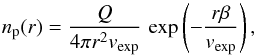 \begin{equation} n_\mathrm{p}(r)= \frac{Q}{4\pi r^2v_\mathrm{exp}}\, \exp\left(-\frac{r\beta}{v_\mathrm{exp}}\right), \end{equation}