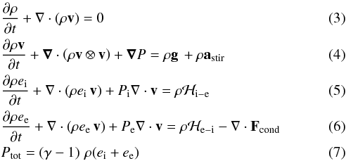 \begin{eqnarray} \label{e:cont} &&\frac{\partial\rho}{\partial t} + {\bf\nabla}\cdot\left(\rho {\vec v}\right) = 0 \\ \label{e:mom} &&\frac{\partial\rho {\vec v}}{\partial t} + \boldsymbol{\nabla}\cdot\left(\rho {\vec v} \otimes {\vec v}\right) + \boldsymbol{\nabla}{P} = \rho{\vec g}\, + \rho{\vec a}_{\rm stir} \\ \label{e:enei} &&\frac{\partial\rho e_{\rm i}}{\partial t} + {\bf\nabla}\cdot\left(\rho e_{\rm i} \,{\vec v}\right) + P_{\rm i} {\bf\nabla}\cdot{\vec v} = \rho\mathcal{H}_{\rm i-e} \\ \label{e:enee} &&\frac{\partial\rho e_{\rm e}}{\partial t} + {\bf\nabla}\cdot\left(\rho e_{\rm e} \,{\vec v}\right) + P_{\rm e} {\bf\nabla}\cdot{\vec v} = \rho\mathcal{H}_{\rm e-i} - {\bf\nabla}\cdot \vec{F}_{\rm cond} \\ \label{eos} &&P_{\rm tot} = \left(\gamma -1\right)\,\rho (e_{\rm i} + e_{\rm e}) \end{eqnarray}