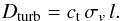 \begin{equation} \label{e:Dturb} D_{\rm turb}= c_{\rm t}\, \sigma_v \,l. \end{equation}