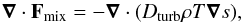\begin{equation} \label{e:turb_heat} \boldsymbol{\nabla} \cdot {\vec F}_{\rm mix} = -\boldsymbol{\nabla} \cdot (D_{\rm turb} \rho T\boldsymbol{\nabla} s), \end{equation}