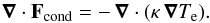 \begin{equation} \label{e:Hcond} \boldsymbol{\nabla} \cdot {\vec F}_{\rm cond} = -\,\boldsymbol{\nabla} \cdot (\kappa\, \boldsymbol{\nabla} T_{\rm e}). \end{equation}