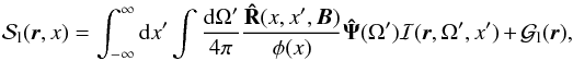 \begin{equation} {\cal S}_{\rm l}({\boldsymbol r},x) = \int_{-\infty}^\infty {\rm d}x' \int{{\rm d}\Omega' \over 4\pi} {{\bf \hat R}(x,x', {\boldsymbol B}) \over \phi(x)}{\bf \hat \Psi}(\Omega'){\cal I}( {\boldsymbol r},\Omega', x') + {\cal G}_{\rm l}({\boldsymbol r}) , \label{eq5} \end{equation}