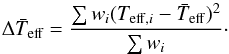 \begin{equation} \label{eqn:T_meanerr} \Delta\bar{T}_\text{eff}=\frac{\sum w_i(T_{\mathrm{eff},i}-\bar{T}_\mathrm{eff})^2}{\sum{w_i}}\cdot \end{equation}