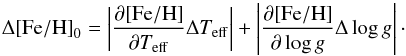 \begin{equation} \label{eqn:feh_spar_err} \Delta \mathrm{[Fe/H]}_0=\left |\frac{\partial \mathrm{[Fe/H]}}{\partial T_\mathrm{eff}}\Delta T_\mathrm{eff}\right | + \left |\frac{\partial \mathrm{[Fe/H]}}{\partial \log{g}}\Delta \log{g}\right|\cdot \end{equation}