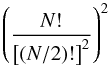 \begin{equation} \left(\frac{N!}{\big[(N/2)!\big]^2}\right)^2 \end{equation}