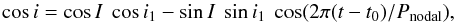 \begin{eqnarray*} \cos i = \cos I \ \cos i_1 - \sin I \ \sin i_1 \ \cos (2\pi(t-t_0)/P_{\mathrm{nodal}}), \end{eqnarray*}