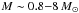 \hbox{$M\sim0.8{-}8\,M{}_{\odot}$}