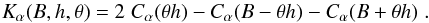 \begin{equation} \label{ker} K_\alpha(B,h,\theta)=2\;C_{\alpha}(\theta h)-C_{\alpha}(B-\theta h)-C_{\alpha}(B+\theta h) \;. \end{equation}
