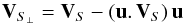 Mathematical equation: \begin{equation} \vec{V}_{S_{\perp}} = \vec{V}_S - (\vec{u}.\,\vec{V}_S)\,\vec{u} \end{equation}