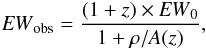 \begin{eqnarray} {\it EW}_{\rm obs}=\frac{(1+z) \times {\it EW}_0}{1+\rho/A(z)}, \end{eqnarray}