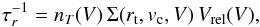 \begin{eqnarray} \label{int} \tau_r^{-1}=n_T(V)\,\Sigma (r_{\rm t},v_{\rm c},V)\,V_{\rm rel} (V), \end{eqnarray}