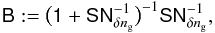 \begin{equation} \label{eq:filter} \mat{B}:=\big(\mat{1}+\mat{S}\mat{N}_{\delta n_{\rm g}}^{-1}\big)^{-1}\mat{S}\mat{N}_{\delta n_{\rm g}}^{-1}, \end{equation}