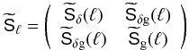 \begin{equation} \label{eq:sigcov} \wtilde{\mat{S}}_{\ell}= \left(\begin{array}{cc} \wtilde{\mat{S}}_\delta(\ell) & \wtilde{\mat{S}}_{\delta\rm g}(\ell) \\ \wtilde{\mat{S}}_{\delta\rm g}(\ell) & \wtilde{\mat{S}}_{\rm g}(\ell) \end{array}\right) \end{equation}