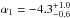 \hbox{$\alpha_1 = -4.3^{+1.0}_{-0.6}$}