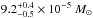 \hbox{$9.2^{+0.4}_{-0.5}\times 10^{-5}~M_{\odot}$}