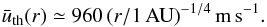 \begin{equation} \label{eq:thermalspeed} \bar{u}_{{\rm th}}(r) \simeq 960\, \rau^{-1/4}\, {\rm m\, s^{-1}}. \end{equation}