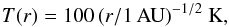 \begin{equation} T(r)= 100\, \rau ^{-1/2}~{\rm K}, \label{eq:temp} \end{equation}