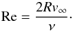\begin{equation} \label{eq:reynolds} \ReN = \frac{2Rv_\infty}{\nu}\cdot \end{equation}