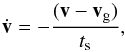 \begin{equation} \dot{\vec{v}} = -\frac{(\vec{v} - \vec{v}_{\rm g})}{\tstop}, \label{eq:eom} \end{equation}