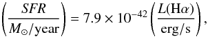 \begin{equation} \left(\frac{{\it SFR}}{{M}_{\odot}/{\rm year}}\right) = 7.9\times10^{-42}\left(\frac{L({\rm H}\alpha)}{{\rm erg}/{\rm s}}\right), \label{sfrha} \end{equation}
