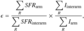 \begin{equation} \epsilon=\displaystyle\displaystyle\frac{\displaystyle\sum_{R}{\it SFR}_{\rm arm}}{\displaystyle\sum_{R}{\it SFR}_{\rm interarm}}\times\displaystyle\frac{{\displaystyle\sum_{R}I_{\rm interarm}}}{{\displaystyle\sum_{R}I_{\rm arm}}}, \end{equation}
