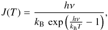 \appendix \setcounter{section}{3} \begin{equation} J(T) = \frac{h\nu}{k_\mathrm{B}\, \exp \left( \frac{h\nu}{k_\mathrm{B} T} -1 \right)}, \end{equation}