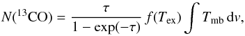 \appendix \setcounter{section}{3} \begin{equation} N(^{13}\mathrm{CO}) = \frac{\tau}{1-\exp(-\tau)} \, f(T_{\mathrm{ex}}) \int T_{\mathrm{mb}}\, \mathrm{d} v , \end{equation}