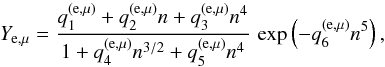 \begin{equation} Y_\mathrm{e,\mu} = \frac{ q_1^\mathrm{(e,\mu)} + q_2^\mathrm{(e,\mu)} n + q_3^\mathrm{(e,\mu)} n^4}{ 1+ q_4^\mathrm{(e,\mu)} n^{3/2} + q_5^\mathrm{(e,\mu)} n^4} \, \exp\left(-q_6^\mathrm{(e,\mu)} n^5 \right), \label{fit.Y} \end{equation}