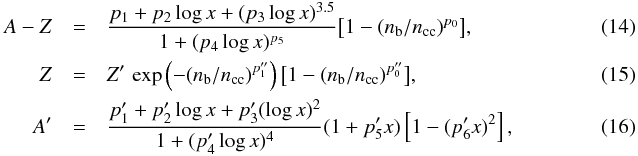 \begin{eqnarray} A-Z &=& \frac{ p_1 + p_2 \log x + (p_3 \log x)^{3.5} }{ 1 + (p_4 \log x)^{p_5}} \big[1-(\nb/\nc)^{p_0}\big],~~~~~~~~~~~~~~~~~~~~~~~~~~~~~~~ \label{fit.A} \\ Z &=& Z'\,\exp\left( -(\nb/\nc)^{p''_1} \right) \big[1-(\nb/\nc)^{p''_0}\big], \label{fit.Z} \\ A' &=& \frac{ p'_1 + p'_2 \log x +p'_3 (\log x)^2 }{ 1 + (p'_4 \log x)^4 } (1 + p'_5 x) \left[1-(p'_6 x)^2\right], \label{fit.A1} \end{eqnarray}
