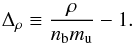 \begin{equation} \Delta_\rho \equiv \frac{\rho}{\nb m_\mathrm{u}} -1. \label{Delta} \end{equation}