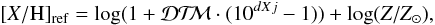\begin{equation} [X/\mbox{H}]_{\rm ref}=\log (1 + \mbox{\dtm{}}\cdot(10^{dXj} - 1) ) + \log (Z/Z_\odot), \label{eq S01} \end{equation}