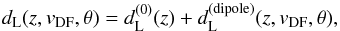 \begin{equation} d_{\rm L}(z,v_{\mathrm{DF}},\theta) =d_{\rm L}^{(0)}(z)+d_{\rm L}^{({\rm dipole})}(z,v_{\mathrm{DF}},\theta), \label{eq:d1_d2} \end{equation}