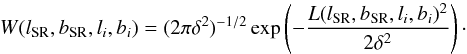 \begin{equation} \label{weight} W(l_{\rm SR},b_{\rm SR},l_i,b_i)=(2\pi\delta^2)^{-1/2}\exp\left(-\frac{L(l_{\rm SR},b_{\rm SR},l_i,b_i)^2}{2\delta^2}\right)\cdot \end{equation}